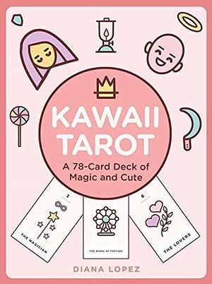 Kawaii Tarot Deck: A 78-Card Tarot Deck of Magic and Cute by Diana López, Diana López