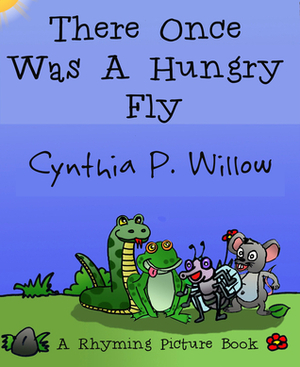 There Once was a Hungry Fly by Cynthia P. Willow