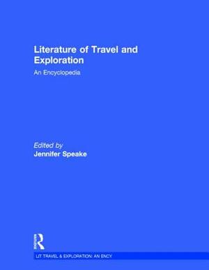 Encyclopedia of the Literature of Travel and Exploration by 