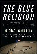 Mystery Writers of America Presents The Blue Religion: New Stories about Cops, Criminals, and the Chase by Paul Guyot, Paula L. Woods, Persia Walker, Leslie Glass, Jack Fredrickson, Alafair Burke, Edward D. Hoch, Peter Robinson, John Harvey, John Buentello, Polly Nelson, Diana Hansen-Young, Jon L. Breen, James O. Born, Greg Rucka, Michael Connelly, Laurie R. King, Bev Vincent, T. Jefferson Parker