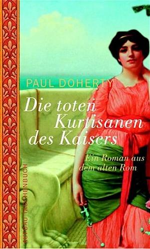 Die toten Kurtisanen des Kaisers by Paul Doherty