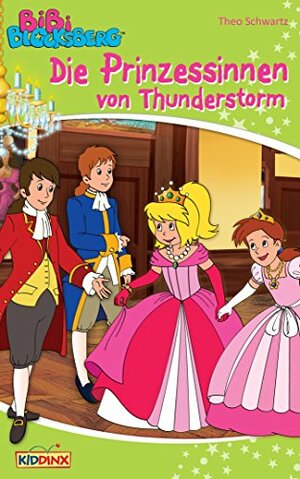 Bibi Blocksberg - Die Prinzessinnen von Thunderstorm: Roman zum Hörspiel by Theo Schwartz