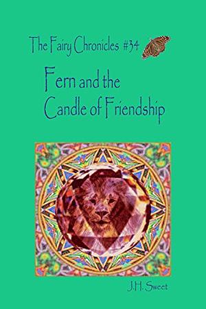 Fern and the Candle of Friendship by J.H. Sweet