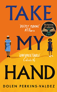 Take My Hand by Dolen Perkins-Valdez