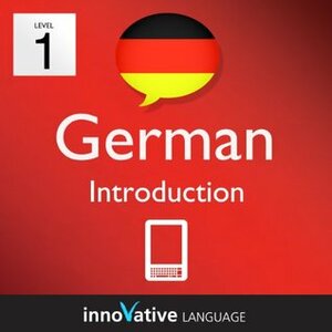 Learn German - Level 1: Introduction to German Volume 1 (Enhanced Version): Lessons 1-25 with Audio (Innovative Language Series - Learn German from Absolute Beginner to Advanced) by Innovative Language