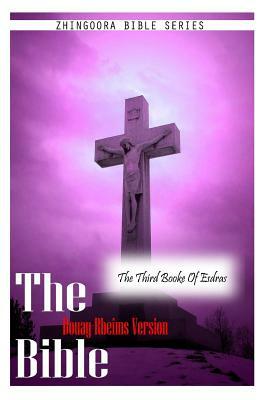 The Bible Douay-Rheims Version, THE THIRD BOOKE OF ESDRAS by Douay Rheims