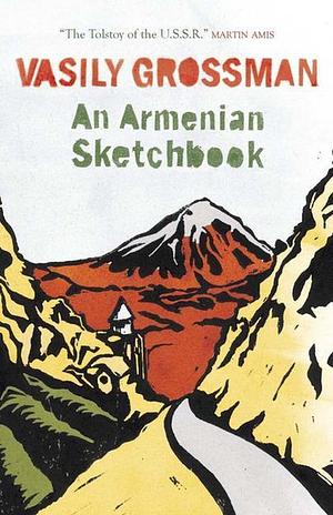 An Armenian Sketchbook by Elizabeth Chandler, Vasily Grossman, Robert Chandler