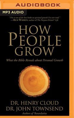 How People Grow: What the Bible Reveals about Personal Growth by Henry Cloud, John Townsend