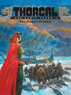 The World of Thorgal: The Early Years - Volume 6 - The Frozen Drakkar by Roman Surzhenko, Yann