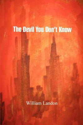 The Devil You Don't Know by William Landon