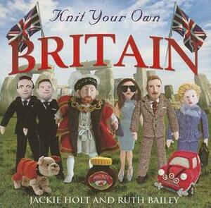 Knit Your Own Britain by Ruth Bailey, Jackie Holt