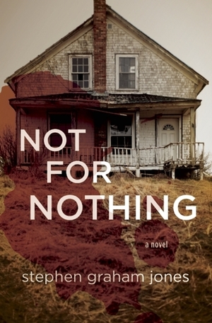 Not for Nothing by Stephen Graham Jones