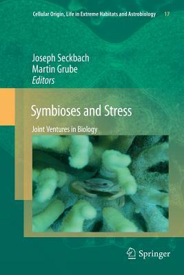 Symbioses and Stress: Joint Ventures in Biology by 