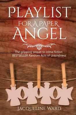 Playlist for a Paper Angel by Jacqueline Ward