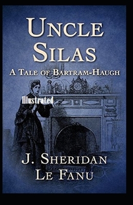 Uncle Silas Illustrated by J. Sheridan Le Fanu