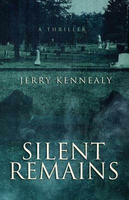 Silent Remains by Jerry Kennealy