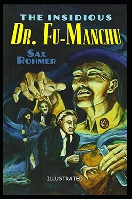 The Insidious Dr. Fu-Manchu Illustrated by Sax Rohmer