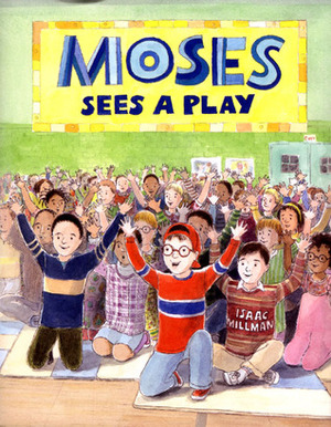 Moses Sees a Play by Isaac Millman