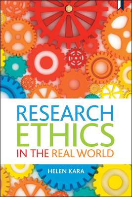 Research Ethics in the Real World: Euro-Western and Indigenous Perspectives by Helen Kara