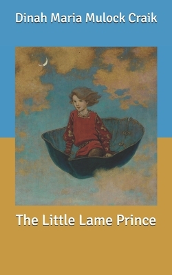 The Little Lame Prince by Dinah Maria Mulock Craik