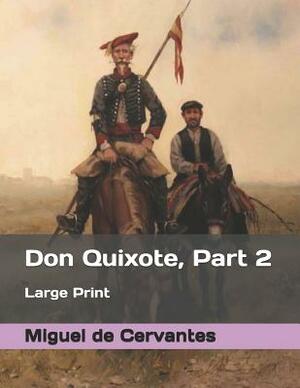 Don Quixote, Part 2: Large Print by Miguel de Cervantes