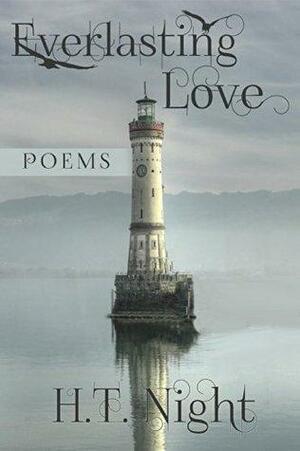 Everlasting Love: Poems by H.T. Night