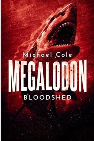 Megalodon Bloodshed by Michael R. Cole, Michael R. Cole