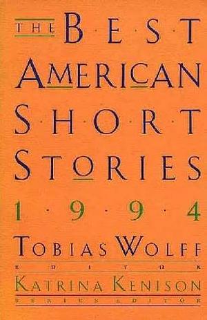 The Best American Short Stories 1994 by Katrina Kenison, Tobias Wolff