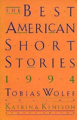 The Best American Short Stories 1994 by Katrina Kenison, Tobias Wolff