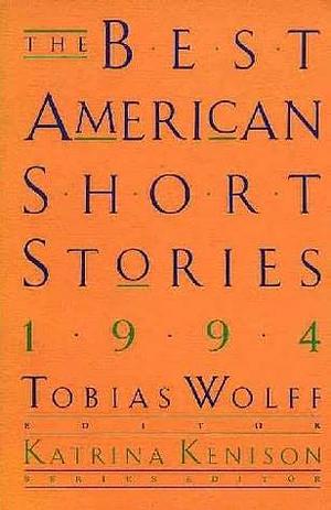 The Best American Short Stories 1994 by Tobias Wolff, Katrina Kenison