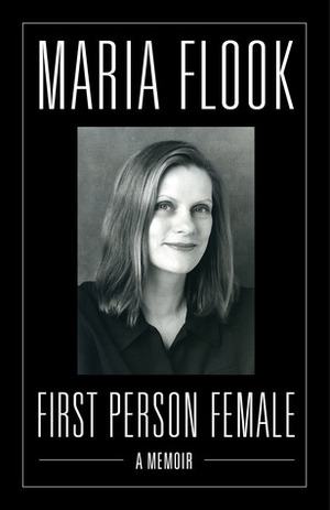 First Person Female by Maria Flook