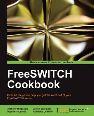 Freeswitch Cookbook by Anthony Minessale