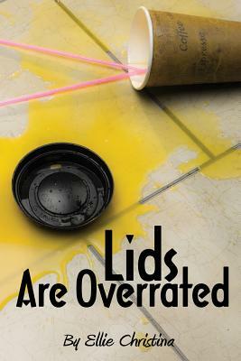 Lids Are Overrated by Ellie Christina