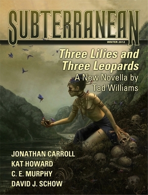 Subterranean Magazine Winter 2012 by Maria Dahvana Headley, Jonathan Carroll, David J. Schow, Mike Resnick, Kat Howard, Joe R. Lansdale, Tad Williams, William Schafer, Terry Dowling, C.E. Murphy