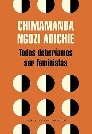 Todos deberiamos ser feministas by Leire Salaberria, Chimamanda Ngozi Adichie