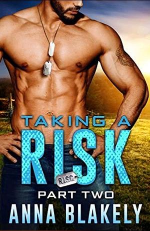 Taking a Risk: Part Two by Anna Blakely