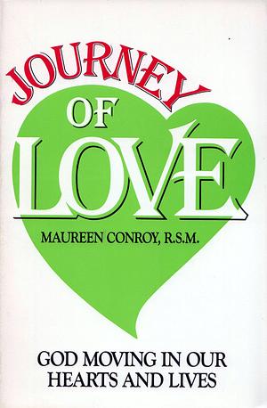 Journey of Love: God Moving in Our Hearts and Lives by Maureen Conroy