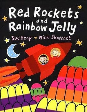 Red Rockets and Rainbow Jelly by Nick Sharratt, Sue Heap