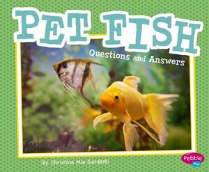 Pet Fish: Questions and Answers by Christina MIA Gardeski