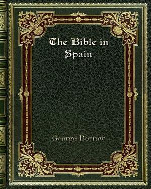 The Bible in Spain by George Borrow