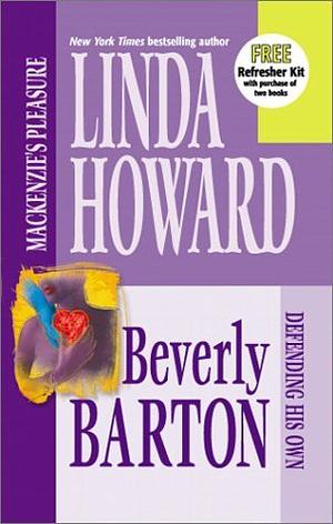 MacKenzie's Pleasure/Defending His Own by Beverly Barton, Linda Howard