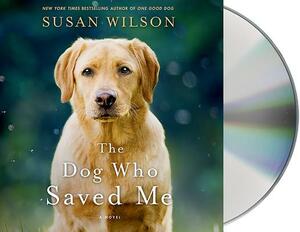 The Dog Who Saved Me by Susan Wilson