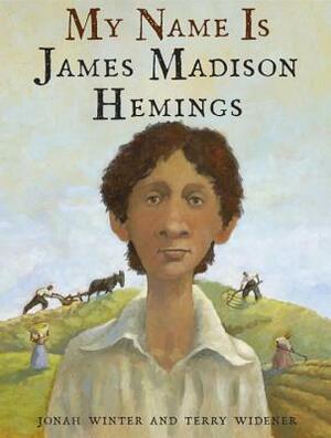 My Name Is James Madison Hemings by Jonah Winter