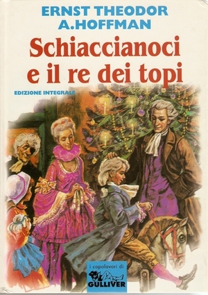 Schiaccianoci e il re dei topi by E.T.A. Hoffmann