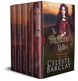 The Highland Ladies: Books 1-5: A Steamy Highlander Romance Collection by Celeste Barclay