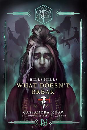Critical Role: Bells Hells - What Doesn't Break by Cassandra Khaw