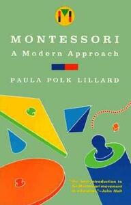 Montessori: A Modern Approach by Paula Polk Lillard
