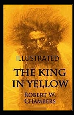 The King in Yellow Illustrated by Robert W. Chambers