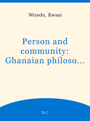 Person and community: Ghanaian philosophical studies by Kwasi Wiredu