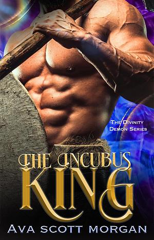 The Incubus King by Ava Scott Morgan, Ava Scott Morgan